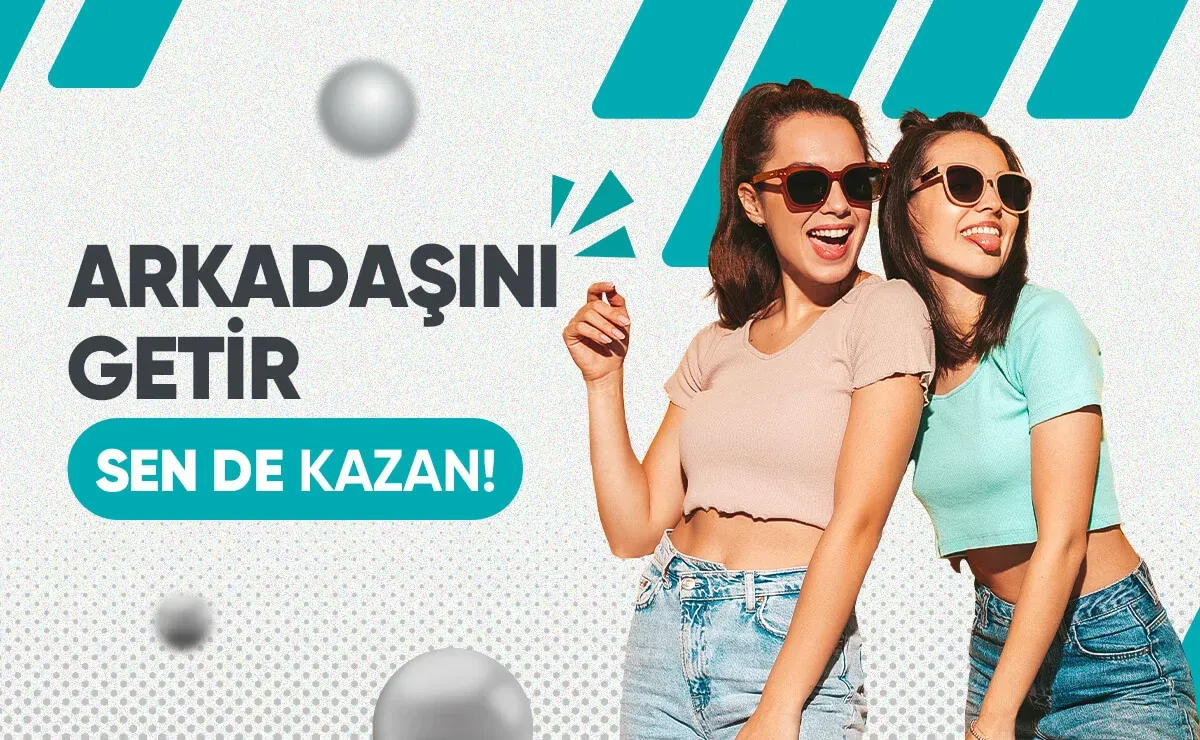 Arkadaşını Getir Bonus Kampanyası